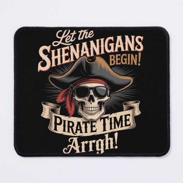 Item preview, Arrgh Pirate Time Let The Shenanigans Begin designed and sold by NewIdeasSArt.