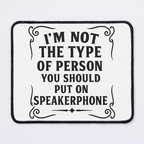 Item preview, I’m Not the Type of Person You Should Put on Speakerphone designed and sold by hemagamo.
