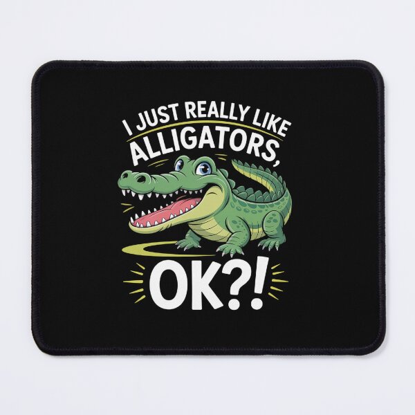 Item preview, I Just Really Like Alligators Okay designed and sold by AnixieArtFun.