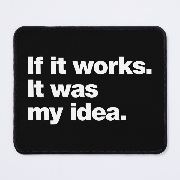 Item preview, If it works. It was my idea. designed and sold by chestify.