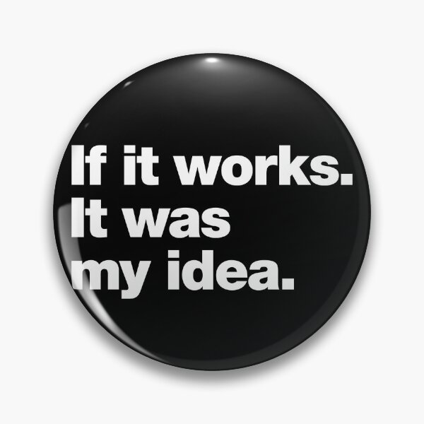 Item preview, If it works. It was my idea. designed and sold by chestify.