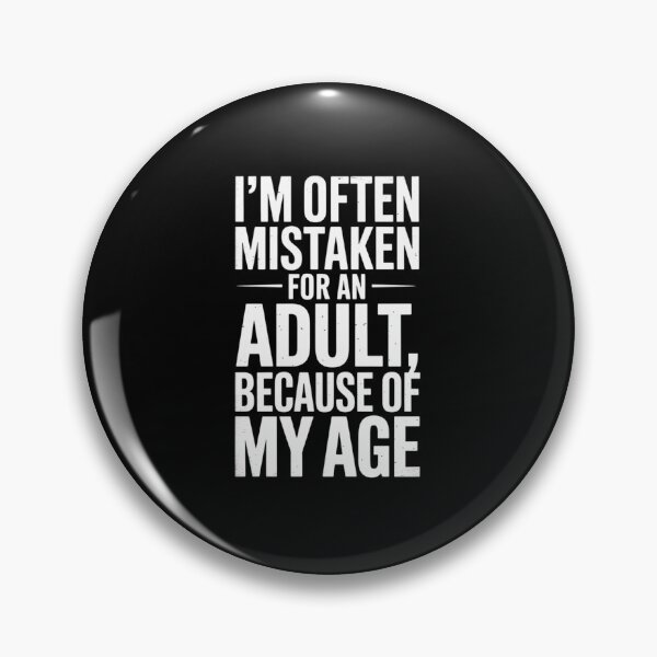 Item preview, I'M Often Mistaken For An Adult Because Of My Age designed and sold by AnixieArtFun.