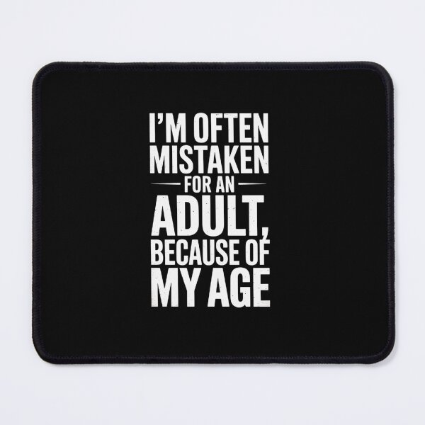 Item preview, I'M Often Mistaken For An Adult Because Of My Age designed and sold by AnixieArtFun.