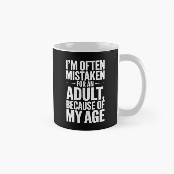 Item preview, I'M Often Mistaken For An Adult Because Of My Age designed and sold by AnixieArtFun.