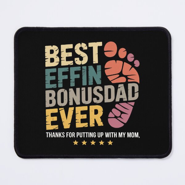 Item preview, best effin bonus dad ever thanks for putting up with my mom4  designed and sold by HuValverdeArt.