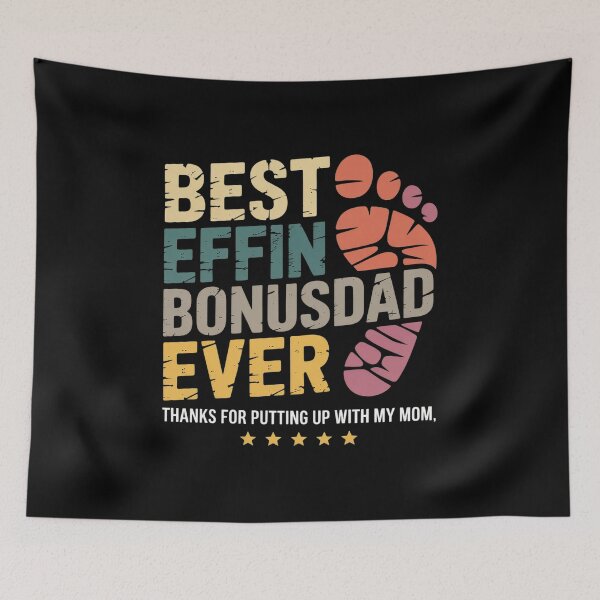 Item preview, best effin bonus dad ever thanks for putting up with my mom4  designed and sold by HuValverdeArt.