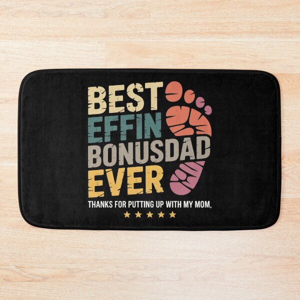 Item preview, best effin bonus dad ever thanks for putting up with my mom4  designed and sold by HuValverdeArt.