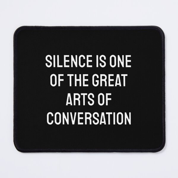 Item preview, Silence is one of the great arts of conversation. Cicero designed and sold by Inspirationmotivation.