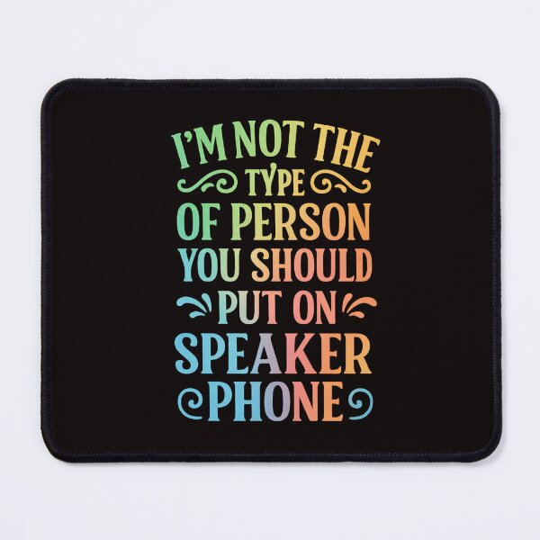 Item preview, I’m Not the Type of Person You Should Put on Speakerphone designed and sold by hemagamo.