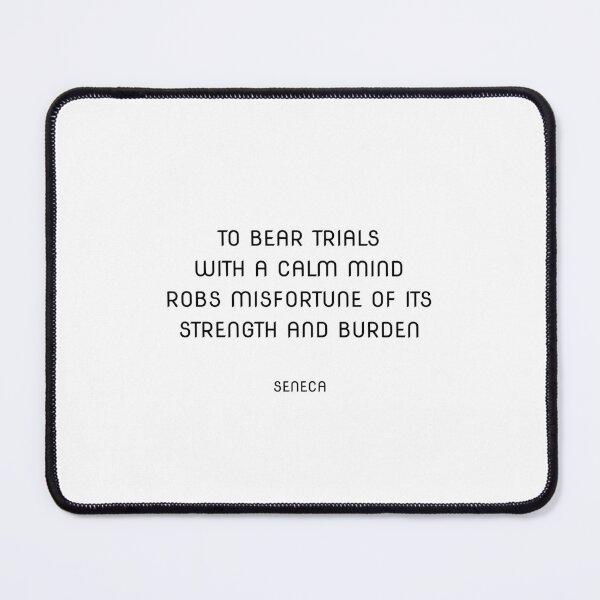 Item preview, To bear trials with a calm mind robs misfortune of its strength and burden - Seneca Stoic philosophy designed and sold by Inspirationmotivation.