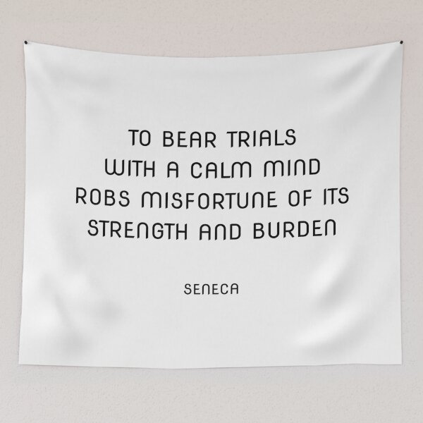 Item preview, To bear trials with a calm mind robs misfortune of its strength and burden - Seneca Stoic philosophy designed and sold by Inspirationmotivation.