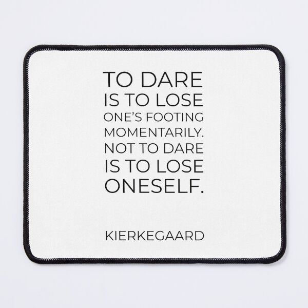 Item preview, Kierkegaard Quotes - To dare is to lose one's footing momentarily. Not to dare is to lose oneself. designed and sold by Inspirationmotivation.