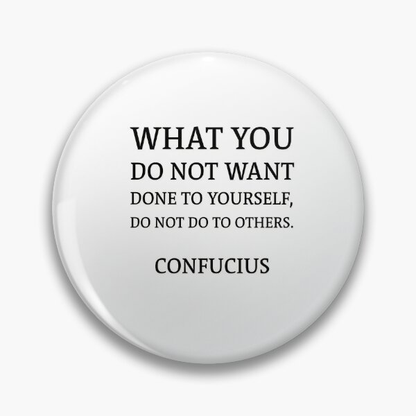 Item preview, “What you do not want done to yourself, do not do to others.” –  Confucius Quote designed and sold by Inspirationmotivation.