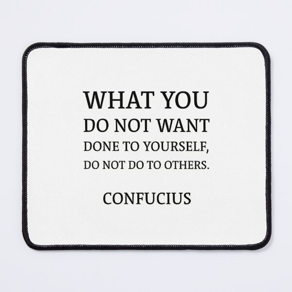 Item preview, “What you do not want done to yourself, do not do to others.” – Confucius Quote designed and sold by Inspirationmotivation.