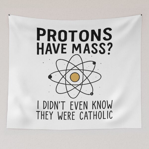Item preview, Protons Have Mass I Didn't Even Know They Were Catholic designed and sold by hemagamo.