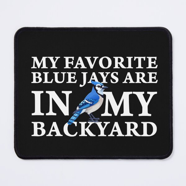 Item preview, MY FAVORITE BLUE JAYS ARE IN MY BACKYARD. designed and sold by SylwiaPrint.