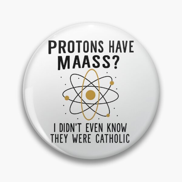 Item preview, Protons Have Mass I Didn't Even Know They Were Catholic designed and sold by hemagamo.