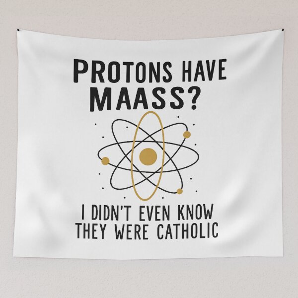 Item preview, Protons Have Mass I Didn't Even Know They Were Catholic designed and sold by hemagamo.