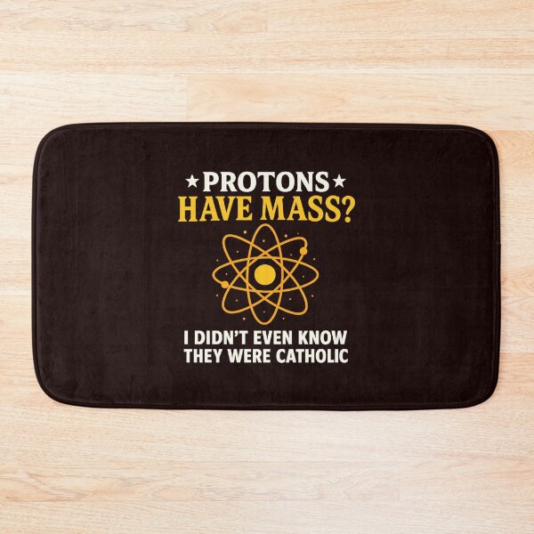 Item preview, Protons Have Mass I Didn't Even Know They Were Catholic designed and sold by hemagamo.