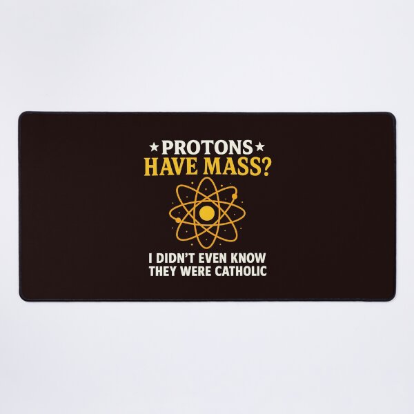 Item preview, Protons Have Mass I Didn't Even Know They Were Catholic designed and sold by hemagamo.