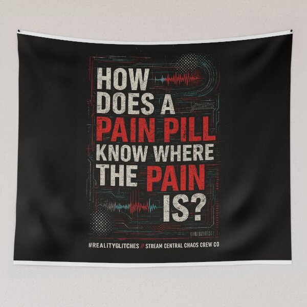 Item preview, How Does a Pain Pill Know Where the Pain Is? #RealityGlitches designed and sold by ChaosCrewCo.