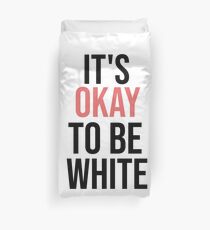 It's OK To Be White T-Shirt Duvet Cover