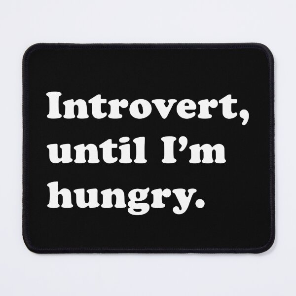 Item preview, Introvert, Until I’m Hungry. designed and sold by Social Battery.