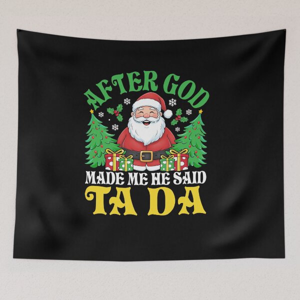 Item preview, After God Made Me, He Said Ta-Da – Santa Christmas Design designed and sold by mraihan.