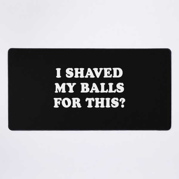 Item preview, I Shaved My Balls for This Black designed and sold by LaLilacRose.