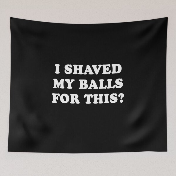 Item preview, I Shaved My Balls for This Black designed and sold by LaLilacRose.