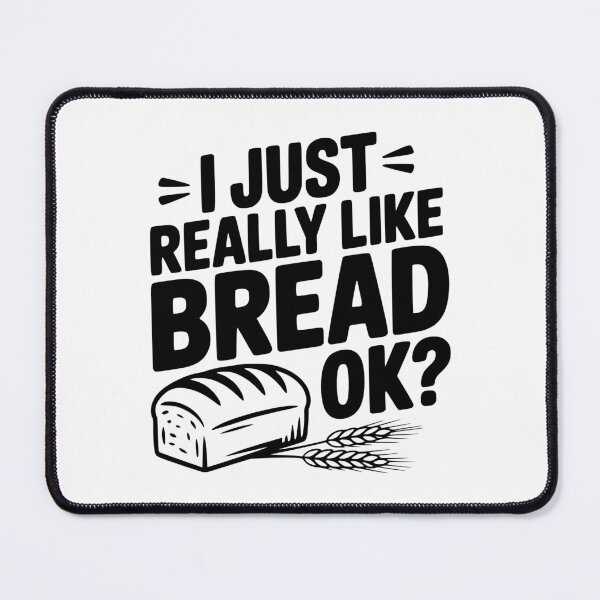 Item preview, I Just Really Like Bread Ok? designed and sold by Frank Ring.