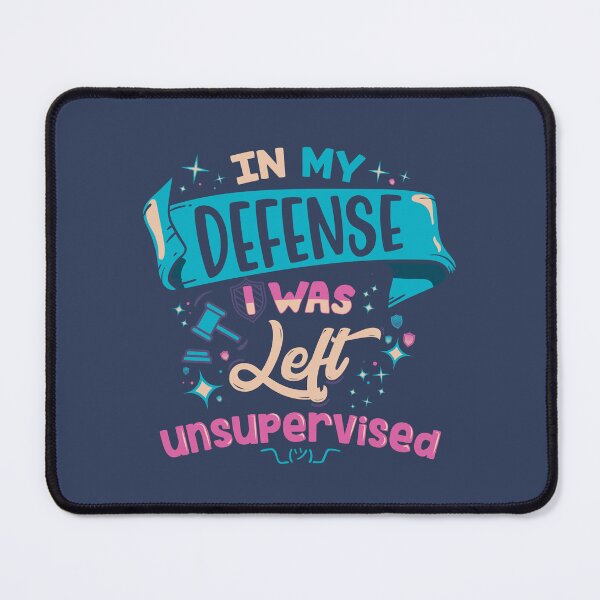 Item preview, In My Defense I Was Left Unsupervised designed and sold by therocketman.
