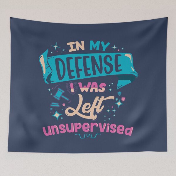 Item preview, In My Defense I Was Left Unsupervised designed and sold by therocketman.
