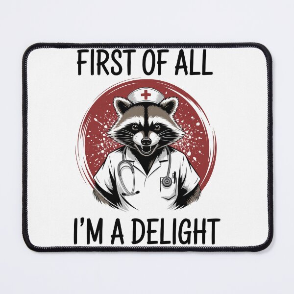 Item preview, First Of All I'M A Delight Raccoon Nurse designed and sold by TorjeARTStore.