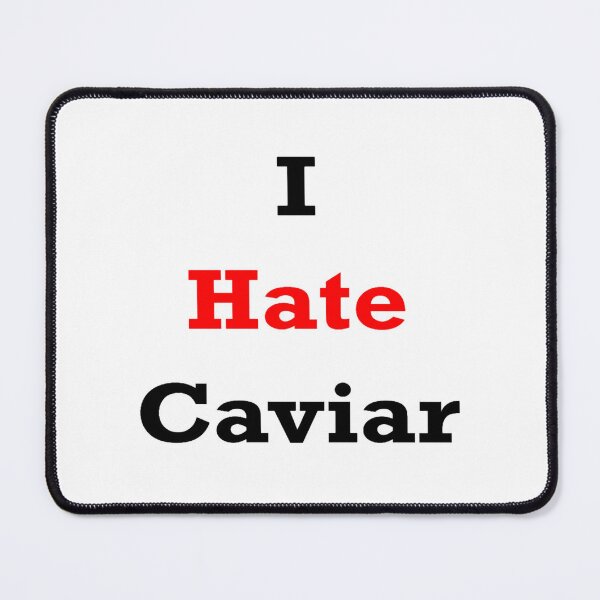 Item preview, I hate Caviar designed and sold by FallonDaria.