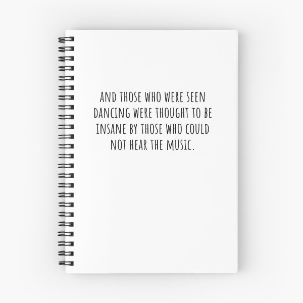 Item preview, and those who were seen dancing were thought to be insane by those who could not hear the music.  designed and sold by QuotesBerry.