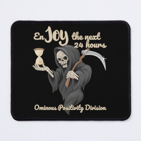 Item preview, Enjoy The Next 24 Hours Ominous Positivity Division designed and sold by AnnInk Print Studio.