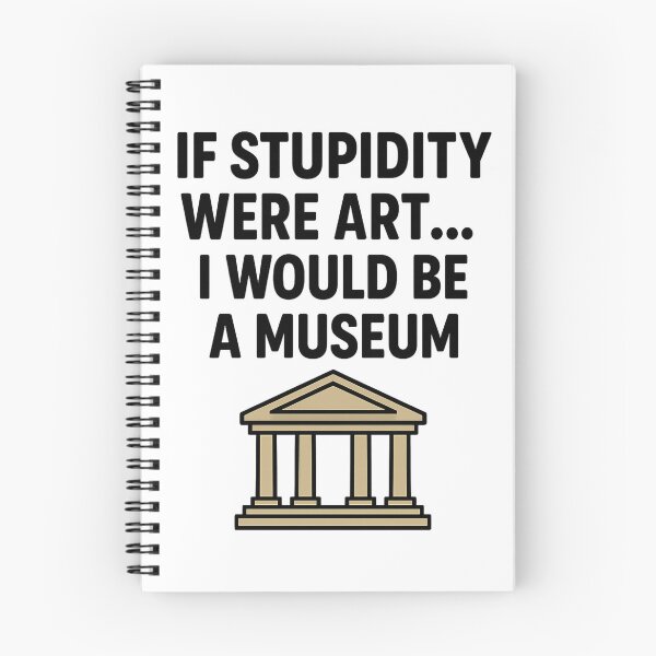 Item preview, ? If stupidity were art… I would be a museum. designed and sold by storeAC.