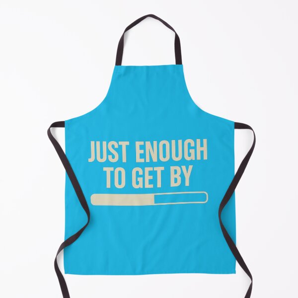 Item preview, Just Enough to Get By (Minimalist or Slacker) designed and sold by kingroy.