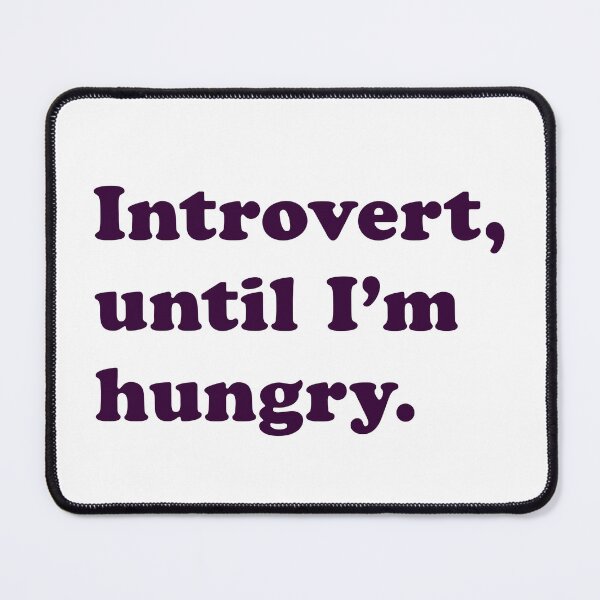 Item preview, Introvert, Until I’m Hungry. designed and sold by Social Battery.