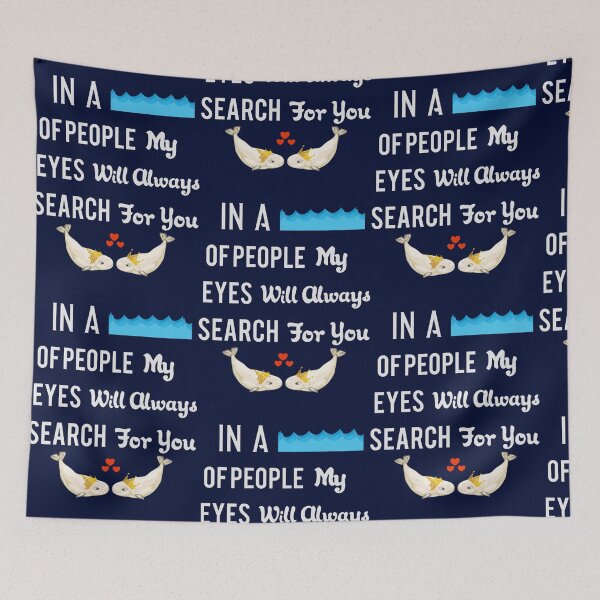 Item preview, In A Sea Of People My Eyes Will Always Search For You Beluga Whale  designed and sold by SantogadeElenas.