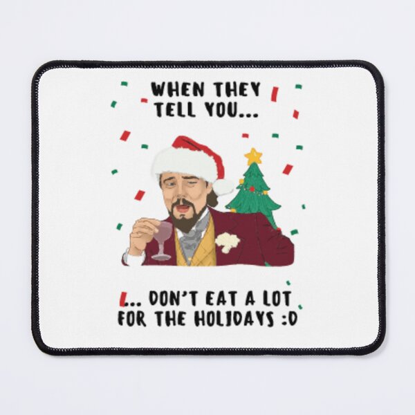 Item preview, Leonardo Di Caprio Meme: When they tell you... don't eat a lot for the holidays designed and sold by UniqueTrick.