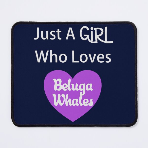 Item preview, Just A Girl Who Loves Beluga Whales designed and sold by SantogadeElenas.