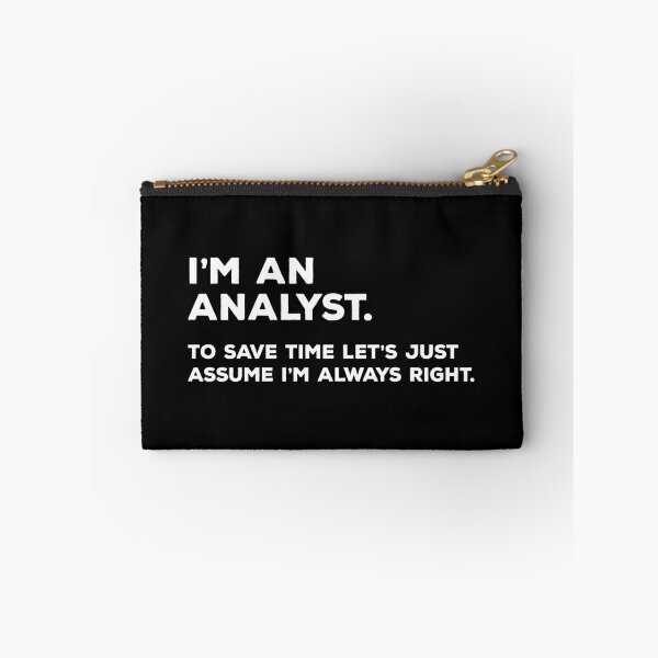 Item preview, I'm An Analyst, To Save Time Let's Just Assume I'm Always Right designed and sold by teesaurus.