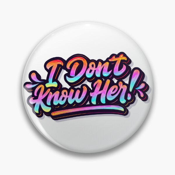 Item preview, I Dont Know Her! designed and sold by Shop Dee Dubs.