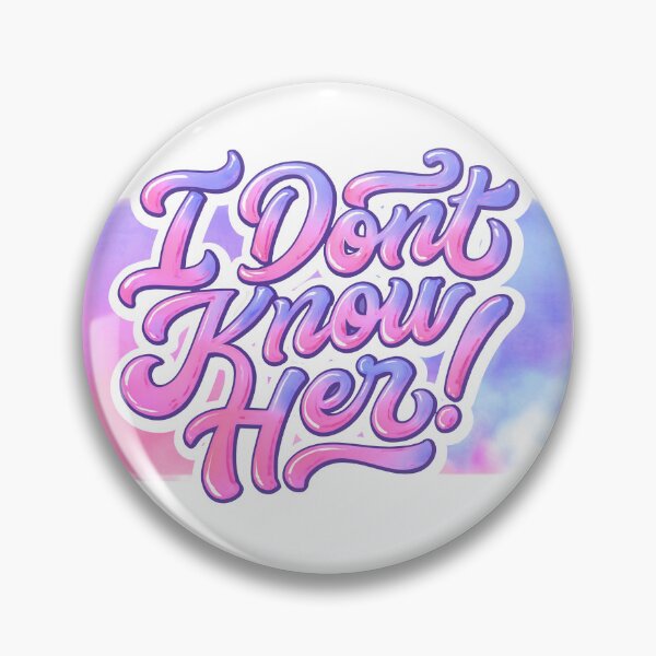 Item preview, I Dont Know Her! designed and sold by Shop Dee Dubs.