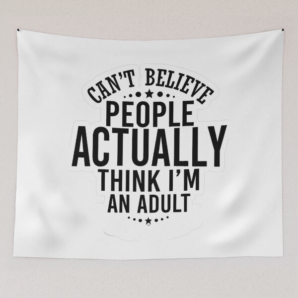 Item preview, Can’t Believe People Actually Think I’m an Adult – Funny Sarcastic Quote Design designed and sold by bazstees54.