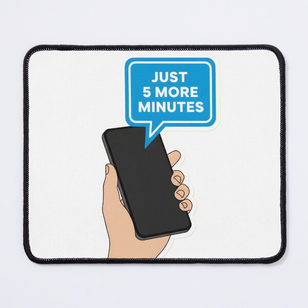 Item preview, Funny Phone Addiction Tech Humor Just 5 More Minutes designed and sold by StickyGuys.