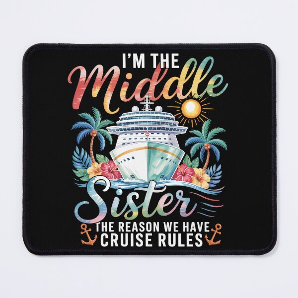 Item preview, Middle Sister The Reason We Have Rules Sisters Cruise designed and sold by JonGogue.
