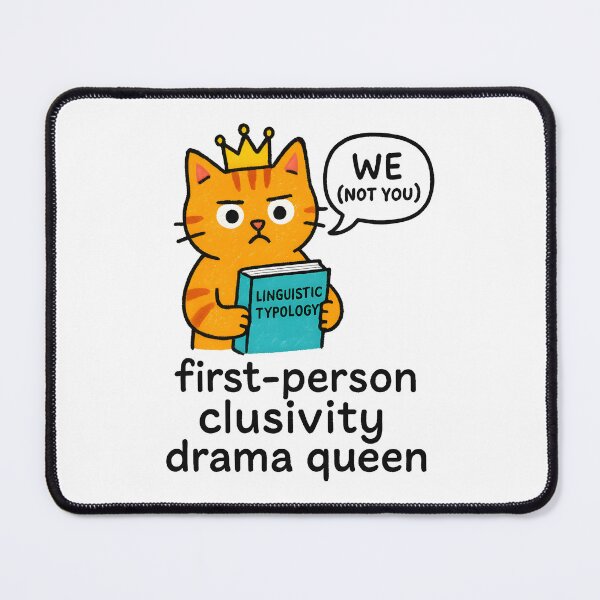 Item preview, First-Person Clusivity Drama Queen – Linguistic Typology Cat Meme designed and sold by Nerd Romance Café.